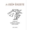 A sz&eacute;p &eacute;rzete - Id&eacute;zetek Varga Csaba k&ouml;nyveiből
