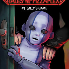 Lally's Game: An Afk Book (Five Nights at Freddy's: Tales from the Pizzaplex #1)