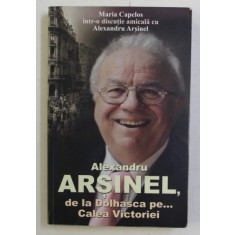 ALEXANDRU ARSINEL , DE LA DOLHASCA PE ... CALEA VICTORIEI , MARIA CAPELOS INTR - O DISCUTIE AMICALA CU ALEXANDRU ARSINEL , 2012