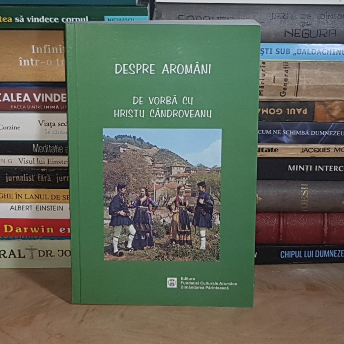 DESPRE AROMANI : DE VORBA CU HRISTU CANDROVEANU , 2006 *