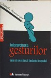 INTERPRETAREA GESTURILOR. CUM SA DESCIFREZI LIMBAJUL TRUPULUI-JOSEPH MESSINGER-262452