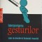INTERPRETAREA GESTURILOR. CUM SA DESCIFREZI LIMBAJUL TRUPULUI-JOSEPH MESSINGER-262452
