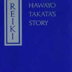 Reiki: Hawayo Takata's Story (povestea inventatoarei terapiei) energia terapia