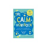 The Calm Workbook: A Kid&#039;s Activity Book for Relaxation and Mindfulness