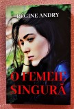 O femeie singura. Editura Orizonturi, 2021 - Regine Andry