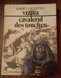 Myh 416f - Barbey D&#039;Aurevilly - Vrajita - Cavalerul des Touches - ed 1979