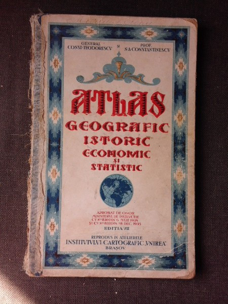 ATLAS GEOGRAFIC, ISTORIC, ECONOMIC SI STATISTIC - CONST. TEODORESCU, EDITIA VII