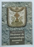 DICTIONAR DE TERMINOLOGIE MASONICA de EMILIAN M . DOBRESCU , 2003 * DEDICATIE