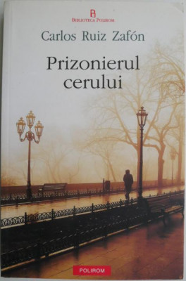 Prizonierul cerului &amp;ndash; Carlos Ruiz Zafon foto