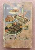 Carte de bucate. Editura Tehnica, 1961 - Elisabeta Ciortan, Xenia Nicolau
