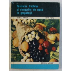 PASTRAREA FRUCTELOR SI STRUGURILOR DE MASA IN GOSPODARIE de ION C . MIRCEA si ELENA POPA , 1970