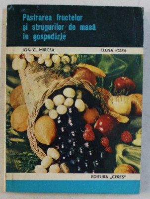 PASTRAREA FRUCTELOR SI STRUGURILOR DE MASA IN GOSPODARIE de ION C . MIRCEA si ELENA POPA , 1970 foto