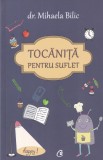 Dr. Mihaela Bilic - Tocanita pentru suflet - Carte Medicina, Editura Curtea Veche, 2016, 174 pagini, brosata, 13x20 cm