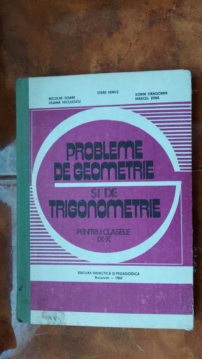 PROBLEME DE GEOMETRIE SI TRIGONOMETRIE IX-X , TENA , SOARE ,STARE FOARTE BUNA .