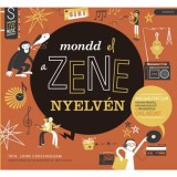 Mondd el a zene nyelv&eacute;n - Megmutatjuk, hogyan &iacute;rhatsz, hogyan add elő &eacute;s n&eacute;pszerűs&iacute;tsd dalaidat - John Crossingham