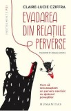 Evadarea din relatiile perverse. Cum sa recunoastem un pervers narcisic cu ajutorul povestilor - Claire-Lucie Cziffra