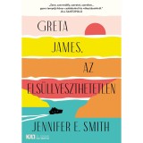 Greta James, az els&uuml;llyeszthetetlen - Jennifer E. Smith