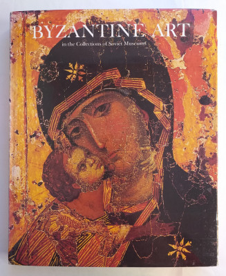 Arta bizantina in colectiile muzeelor din Rusia (U.R.S.S). Album format mare foto