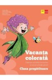 Vacanta colorata - Clasa pregatitoare - Andreea Boca, Rodica Gavris-Pascu, Ioana Camelia Iovanas, Bianca Sabou, Marinela Scripcariu