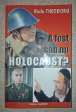 Radu Theodoru - A fost sau nu holocaust? (Autograf) - Istorie, Editura Lucman