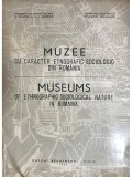 Muzee cu caracter etnografic-sociologic din Romania (Editia: 1971)