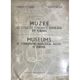 Muzee cu caracter etnografic-sociologic din Romania (Editia: 1971)
