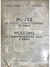 Muzee cu caracter etnografic-sociologic din Romania (Editia: 1971) foto
