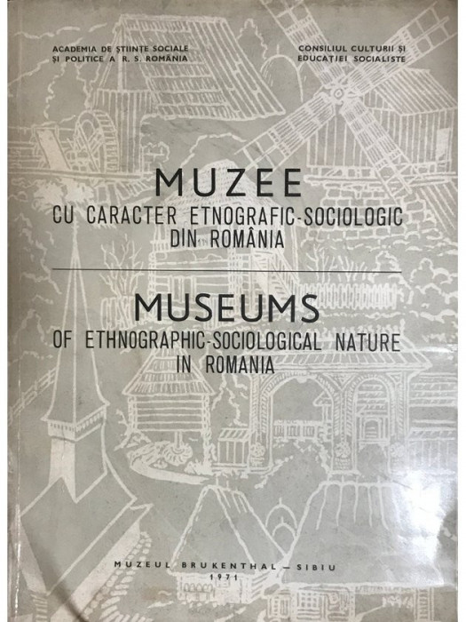 Muzee cu caracter etnografic-sociologic din Rom&acirc;nia (editia 1971)