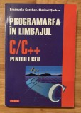 Programarea in limbajul C/C++ pentru liceu de Emanuela Cerchez, Marinel Serban