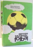 APROAPE TOTUL DESPRE FOTBAL de CHIRIAC MANUSARIDE, CHEVORC GHEMIGEAN , 1983