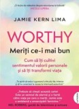 Cumpara ieftin Worthy. Meriti ce-i mai bun. Cum sa iti cultivi sentimentul valorii personale si sa iti transformi viata/Jamie Kern Lima, Litera