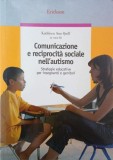 Comunicazione e reciprocita sociale nell'autismo. Strategie educative per insegnanti e genitori - Kathleen Ann Quill