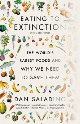 Eating to Extinction: The World&#039;s Rarest Foods and Why We Need to Save Them
