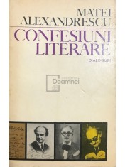 Matei Alexandrescu - Confesiuni literare (Editia: 1971) foto