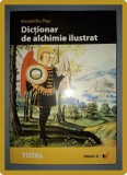 Dictionar de Alchimie Ilustrat, Alexandru Pop, Paralela 45, 2006, Ezoterism, Spiritualitate, Carte Second Hand