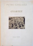 CVARTET, POEME, PATRU ANOTIMPURI ARGHEZIENE de PETRE GHELMEZ, GRAFICA DIN CICLUL &quot;PAMANTURI&quot; de CONSTANTIN BACIU, 1997