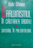 Radu Olteanu: Darwinismul &icirc;n căutarea ordinei sau sofismul &icirc;n paleontologie