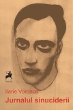 Jurnalul sinuciderii - Ilarie Voronca - Paperback brosat - Carti Beletristica Romane - Tracus Arte