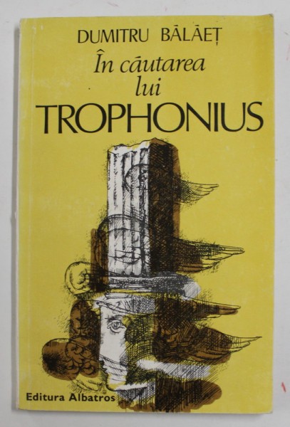 IN CAUTAREA LUI TROPHONIUS de DUMITRU BALAET , versuri , 1982 , DEDICATIE *