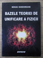 Mihai Gheorghe - Bazele teoriei de unificare a fizicii foto