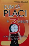 Cum sa placi in 3 minute la intalniri, la serviciu, in grup - 2006 - Patricia Delahaie (D404), Amaltea
