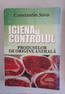 Igiena și controlul produselor de origine animală - Constantin Savu foto