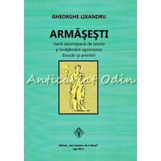Armasesti. Vatra Ialomiteana De Istorie - Gheorghe Lixandru