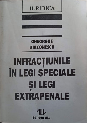 INFRACTIUNILE IN LEGI SPECIALE SI LEGI EXTRAPENALE-GHEORGHE DIACONESCU foto