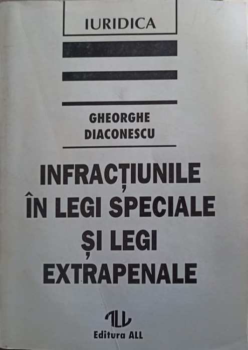 INFRACTIUNILE IN LEGI SPECIALE SI LEGI EXTRAPENALE-GHEORGHE DIACONESCU