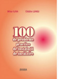 100 de probleme practice de instalatii de incalzire - Mihai Ilina, Catalin Lungu