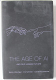 THE AGE OF AI AND OUR HUMAN FUTURE by HENRY A. KISSINGER ...DANIEL HUTTENLOCHER , 2021