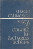 Viata si opiniile lui Zacharias Lichter Matei Calinescu editura Eminescu 1971 carte beletristica literatura romana clasica