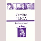 Carolina Ilica - Putin mai mult (55 de poeme + 1)- dedicatie autor - 136829