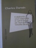 CALATORIA UNUI NATURALIST IN JURUL LUMII PE BORDUL VASULUI BEAGLE-CHARLES DARWIN-218636